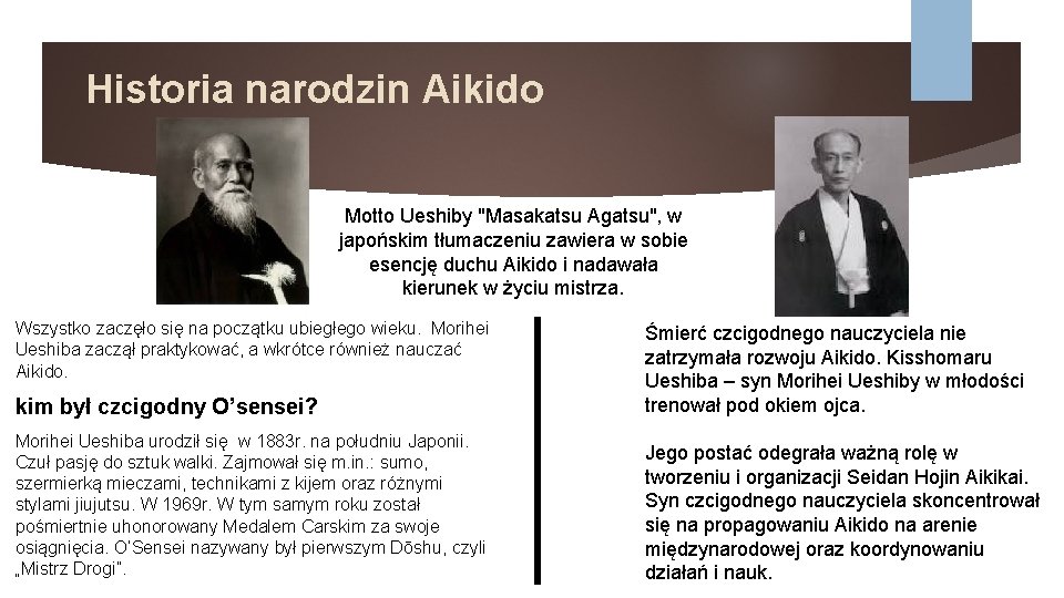 Historia narodzin Aikido Motto Ueshiby "Masakatsu Agatsu", w japońskim tłumaczeniu zawiera w sobie esencję