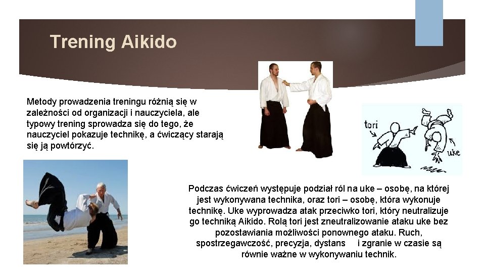 Trening Aikido Metody prowadzenia treningu różnią się w zależności od organizacji i nauczyciela, ale
