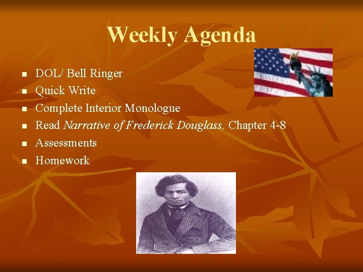 Weekly Agenda n n n DOL/ Bell Ringer Quick Write Complete Interior Monologue Read