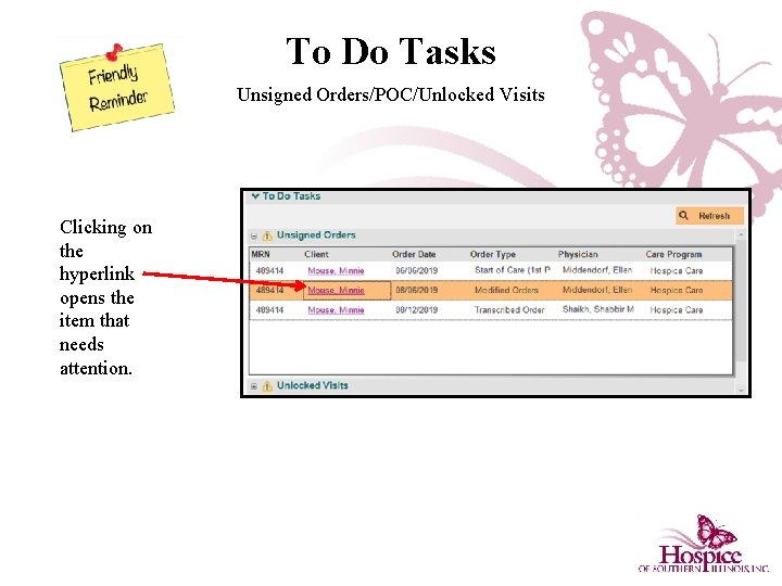 To Do Tasks Unsigned Orders/POC/Unlocked Visits Clicking on the hyperlink opens the item that