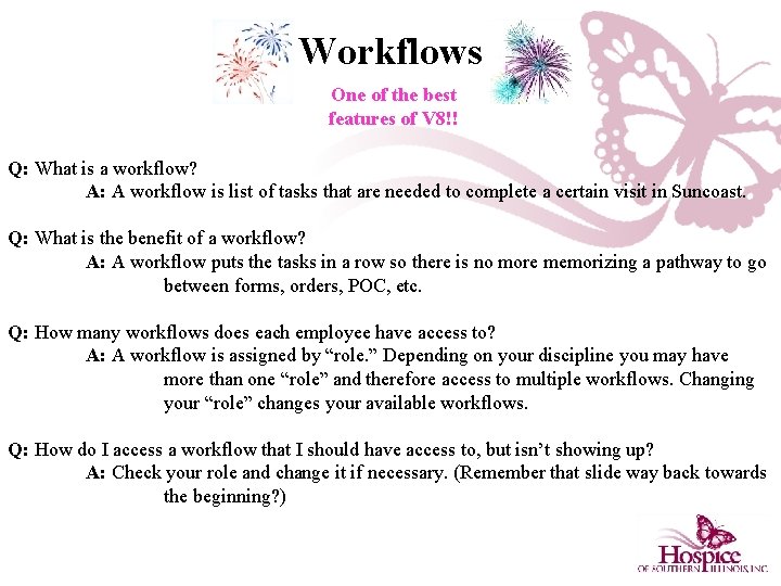 Workflows One of the best features of V 8!! Q: What is a workflow?