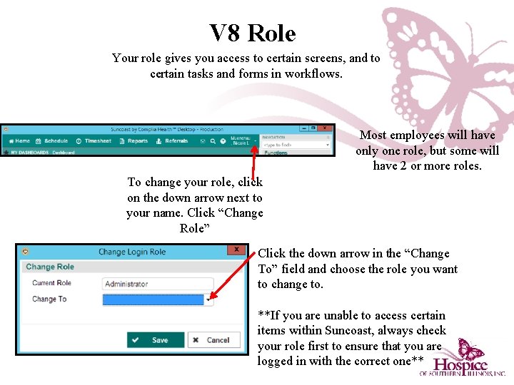 V 8 Role Your role gives you access to certain screens, and to certain