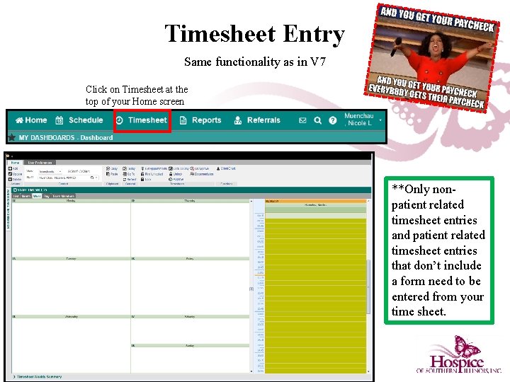 Timesheet Entry Same functionality as in V 7 Click on Timesheet at the top