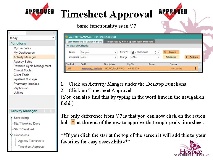 Timesheet Approval Same functionality as in V 7 1. Click on Activity Manger under