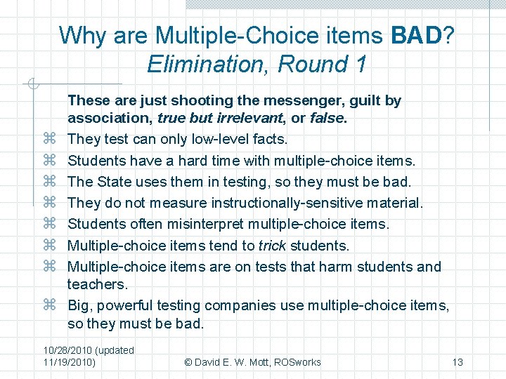 Why are Multiple-Choice items BAD? Elimination, Round 1 z z z z These are