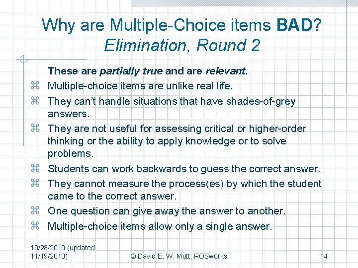 Why are Multiple-Choice items BAD? Elimination, Round 2 z z z z These are