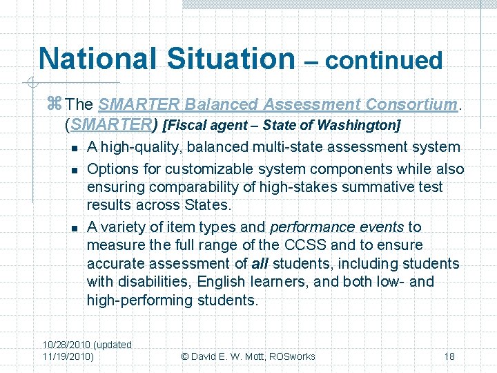 National Situation – continued z The SMARTER Balanced Assessment Consortium. (SMARTER) [Fiscal agent –