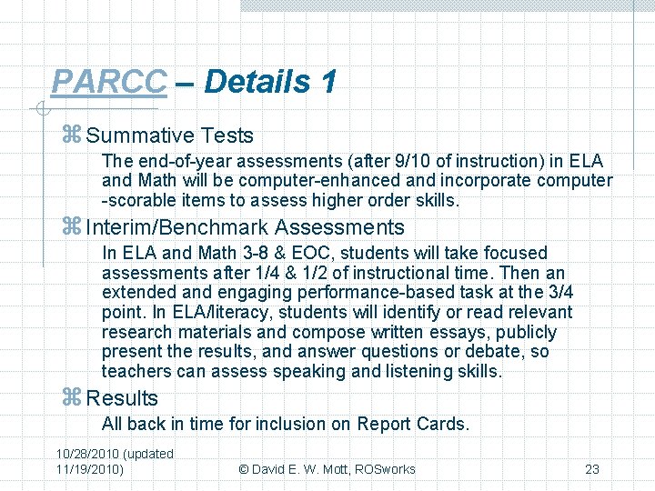 PARCC – Details 1 z Summative Tests The end-of-year assessments (after 9/10 of instruction)