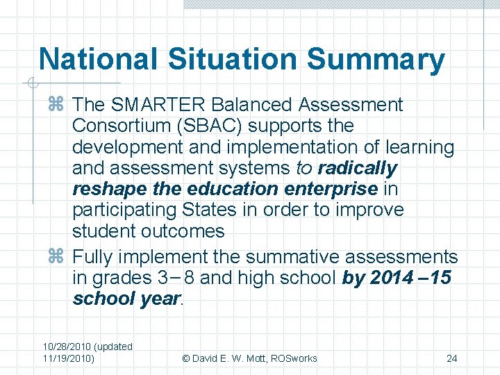 National Situation Summary z The SMARTER Balanced Assessment Consortium (SBAC) supports the development and