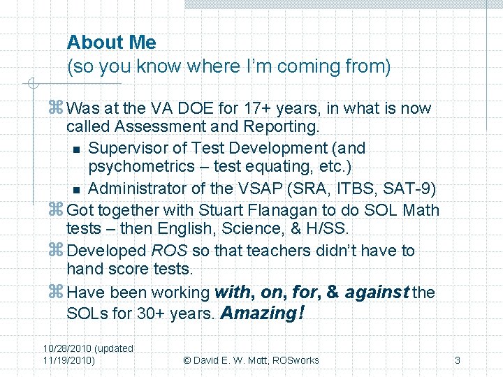 About Me (so you know where I’m coming from) z Was at the VA