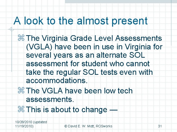 A look to the almost present z The Virginia Grade Level Assessments (VGLA) have