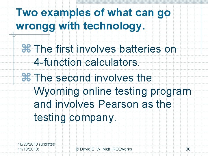 Two examples of what can go wrongg with technology. z The first involves batteries