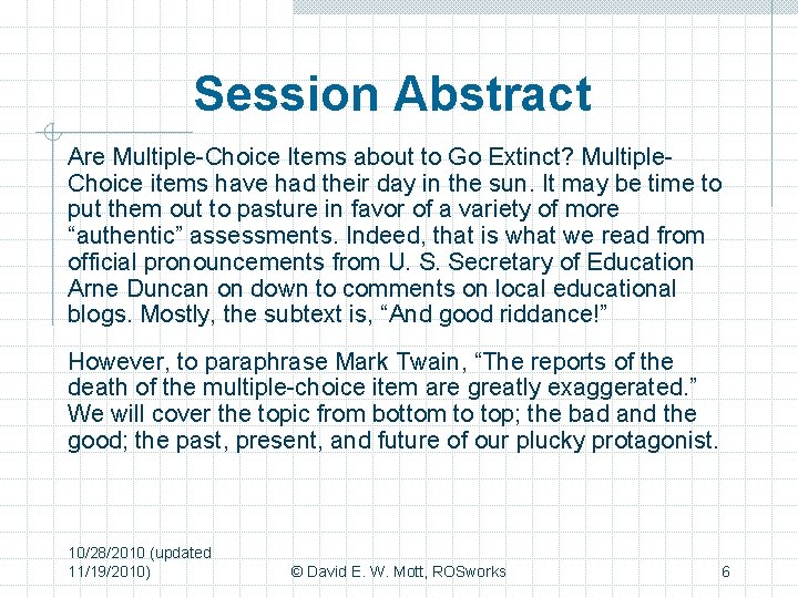 Session Abstract Are Multiple-Choice Items about to Go Extinct? Multiple. Choice items have had