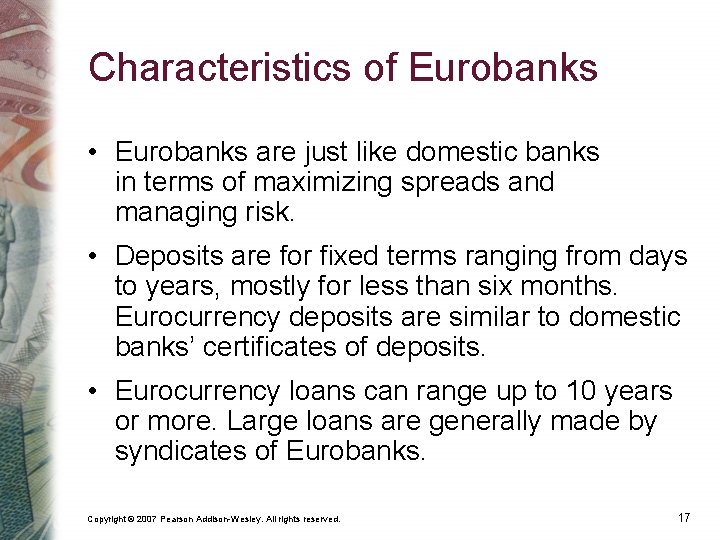 Characteristics of Eurobanks • Eurobanks are just like domestic banks in terms of maximizing