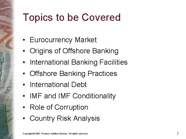 Topics to be Covered • Eurocurrency Market • Origins of Offshore Banking • International