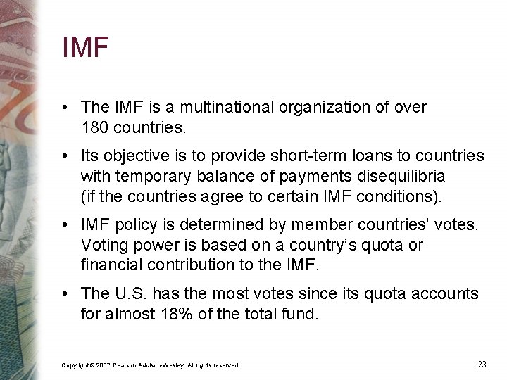 IMF • The IMF is a multinational organization of over 180 countries. • Its