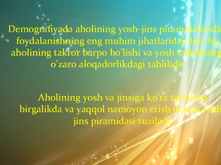 Demografiyada aholining yosh-jins piramidalarida foydalanishning eng muhim jihatlaridan biri-bu aholining takror barpo bo’lishi va