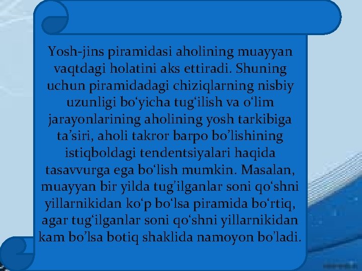 Yosh-jins piramidasi aholining muayyan vaqtdagi holatini aks ettiradi. Shuning uchun piramidadagi chiziqlarning nisbiy uzunligi
