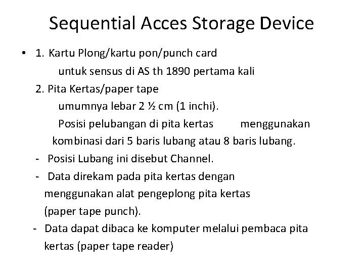 Sequential Acces Storage Device • 1. Kartu Plong/kartu pon/punch card untuk sensus di AS