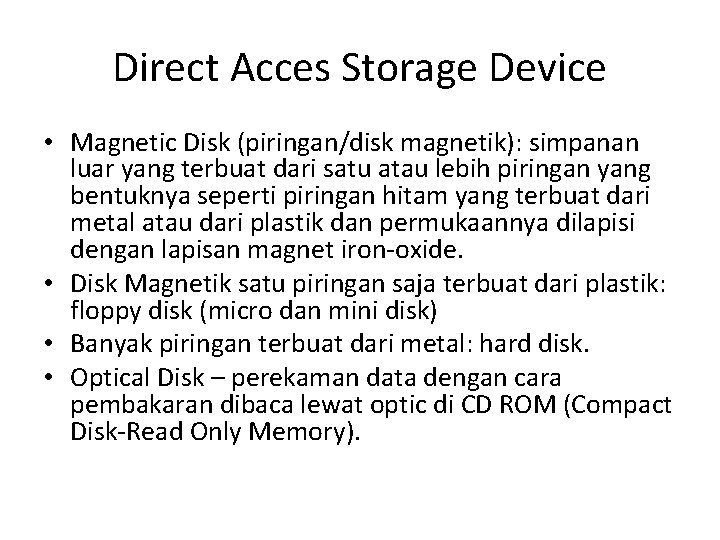 Direct Acces Storage Device • Magnetic Disk (piringan/disk magnetik): simpanan luar yang terbuat dari