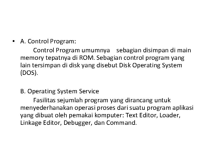  • A. Control Program: Control Program umumnya sebagian disimpan di main memory tepatnya