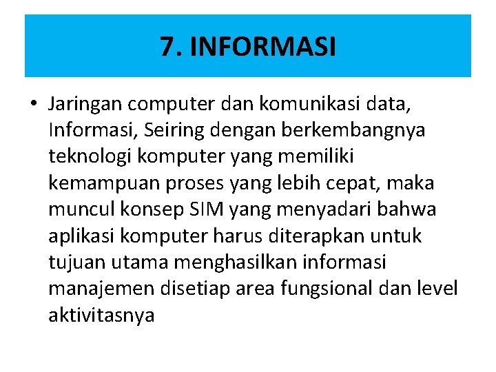 7. INFORMASI • Jaringan computer dan komunikasi data, Informasi, Seiring dengan berkembangnya teknologi komputer