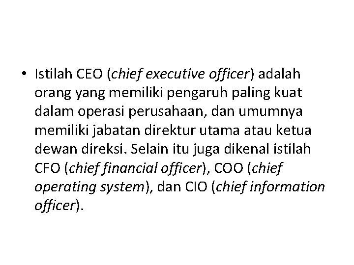  • Istilah CEO (chief executive officer) adalah orang yang memiliki pengaruh paling kuat