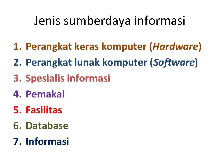 Jenis sumberdaya informasi 1. 2. 3. 4. 5. 6. 7. Perangkat keras komputer (Hardware)