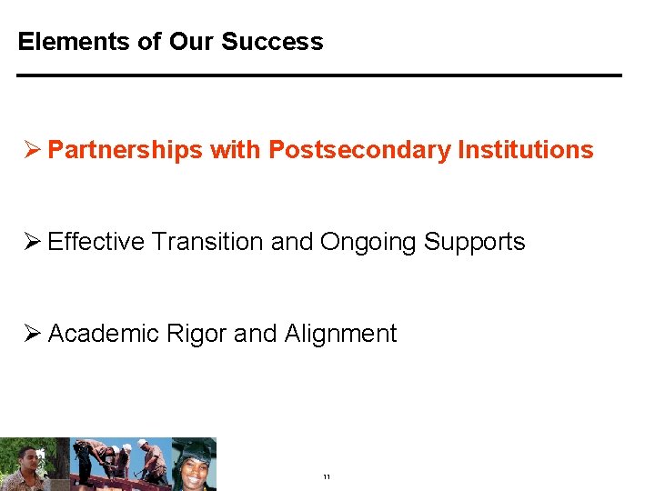 Elements of Our Success Ø Partnerships with Postsecondary Institutions Ø Effective Transition and Ongoing
