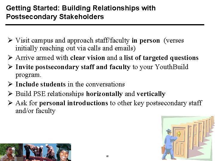 Getting Started: Building Relationships with Postsecondary Stakeholders Ø Visit campus and approach staff/faculty in