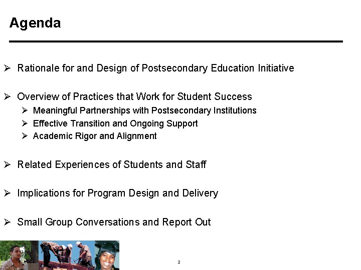 Agenda Ø Rationale for and Design of Postsecondary Education Initiative Ø Overview of Practices