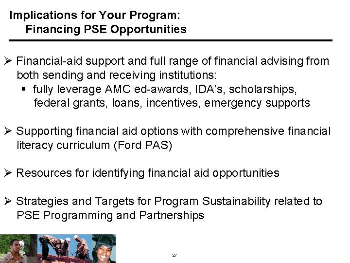 Implications for Your Program: Financing PSE Opportunities Ø Financial-aid support and full range of