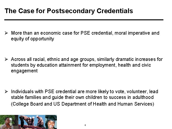 The Case for Postsecondary Credentials Ø More than an economic case for PSE credential,