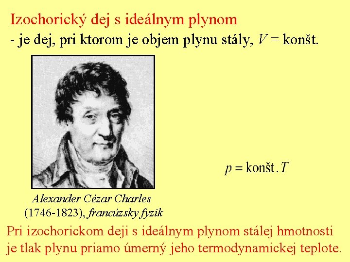 Izochorický dej s ideálnym plynom - je dej, pri ktorom je objem plynu stály,