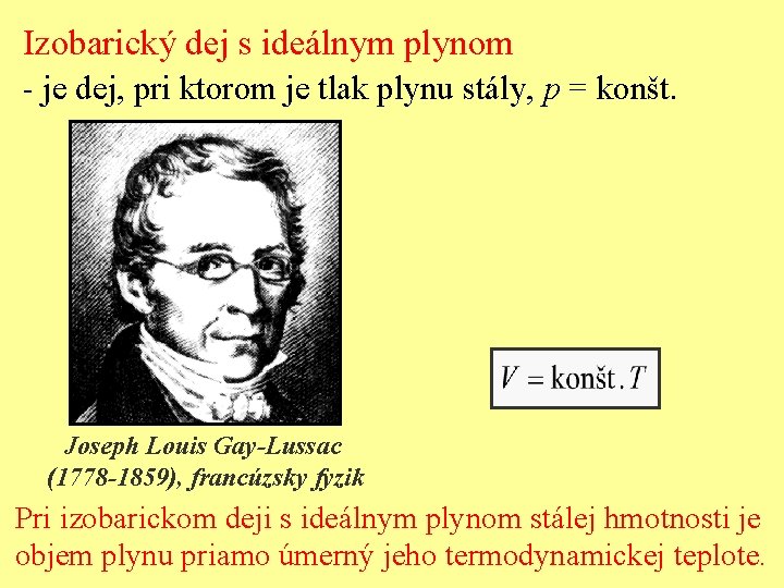 Izobarický dej s ideálnym plynom - je dej, pri ktorom je tlak plynu stály,