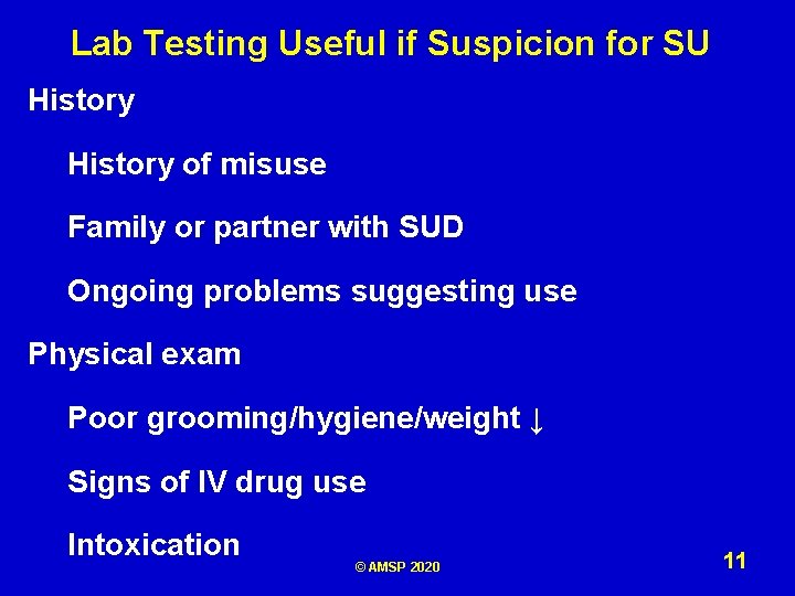 Lab Testing Useful if Suspicion for SU History of misuse Family or partner with