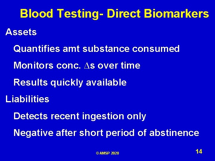 Blood Testing- Direct Biomarkers Assets Quantifies amt substance consumed Monitors conc. ∆s over time