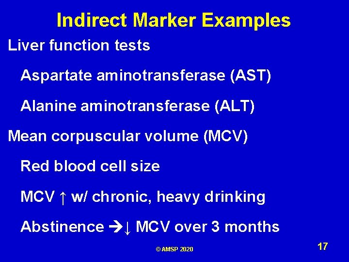 Indirect Marker Examples Liver function tests Aspartate aminotransferase (AST) Alanine aminotransferase (ALT) Mean corpuscular