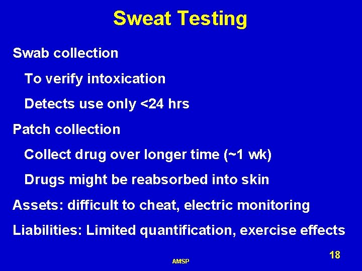 Sweat Testing Swab collection To verify intoxication Detects use only <24 hrs Patch collection