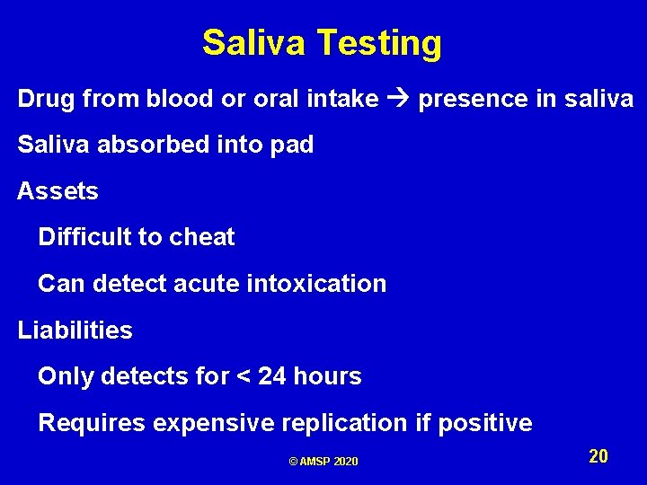 Saliva Testing Drug from blood or oral intake presence in saliva Saliva absorbed into