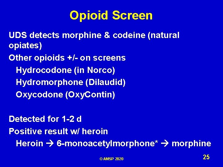 Opioid Screen UDS detects morphine & codeine (natural opiates) Other opioids +/- on screens