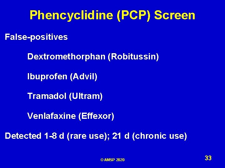 Phencyclidine (PCP) Screen False-positives Dextromethorphan (Robitussin) Ibuprofen (Advil) Tramadol (Ultram) Venlafaxine (Effexor) Detected 1