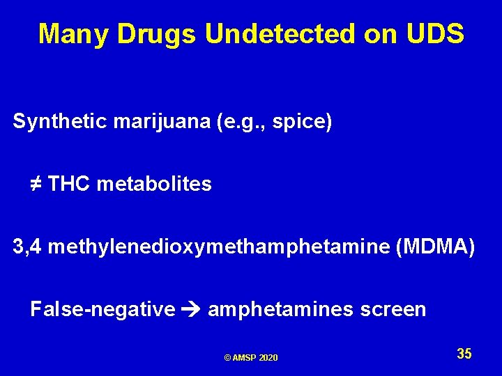 Many Drugs Undetected on UDS Synthetic marijuana (e. g. , spice) ≠ THC metabolites