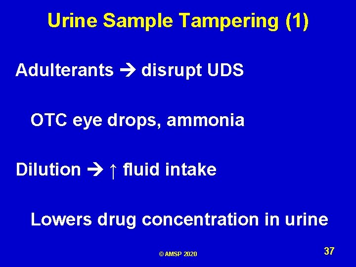 Urine Sample Tampering (1) Adulterants disrupt UDS OTC eye drops, ammonia Dilution ↑ fluid