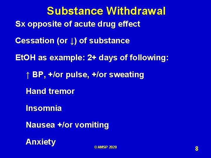 Substance Withdrawal Sx opposite of acute drug effect Cessation (or ↓) of substance Et.