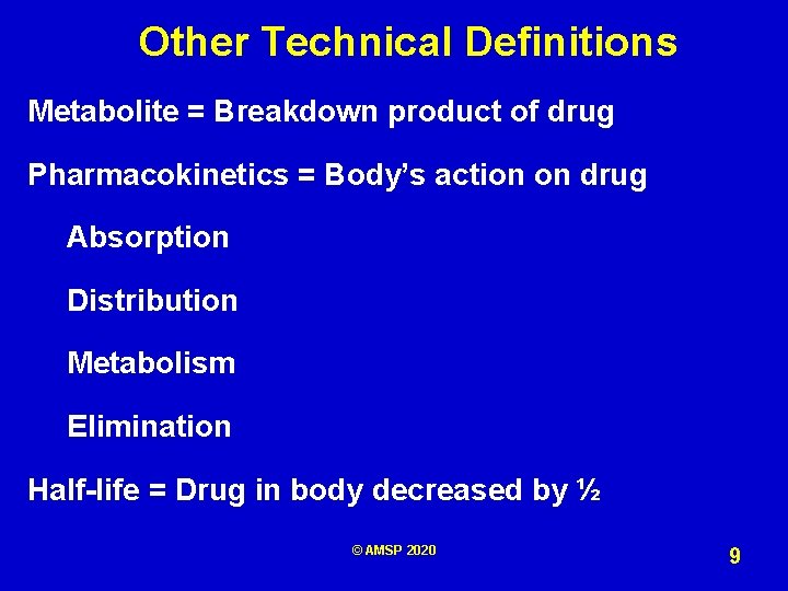 Other Technical Definitions Metabolite = Breakdown product of drug Pharmacokinetics = Body’s action on