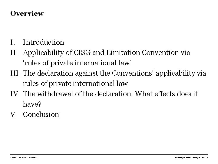 Overview I. Introduction II. Applicability of CISG and Limitation Convention via ‘rules of private