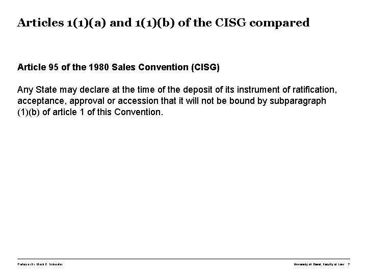 Articles 1(1)(a) and 1(1)(b) of the CISG compared Article 95 of the 1980 Sales