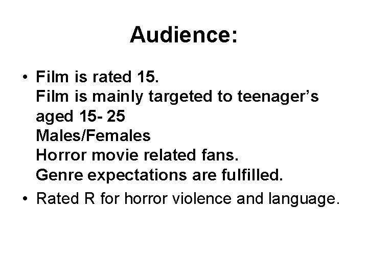 Audience: • Film is rated 15. Film is mainly targeted to teenager’s aged 15