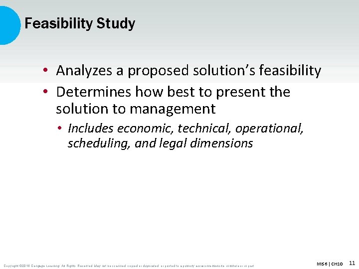 Feasibility Study • Analyzes a proposed solution’s feasibility • Determines how best to present